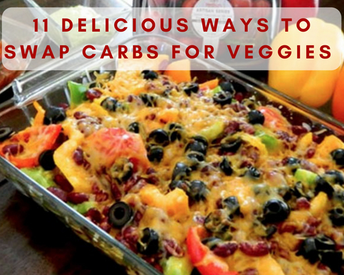 11 Delicious Ways to Swap Carbs for Veggies